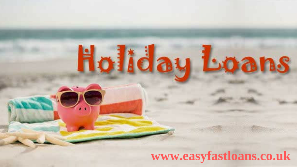 Holiday Loans Loans for your next Holiday at afforadable payments